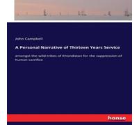 John Campbell A Personal Narrative of Thirteen Years Service:amongst the wild John Campbell Multicolor