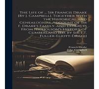 John Campbell The Life of ... Sir Francis Drake [By J. Campbell]. Together With John Campbell Multicolor