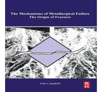 John Campbell The Mechanisms of Metallurgical Failure: On the Origin of Fracture John Campbell Multicolor