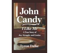 John Candy: I Like Me - A True Story of Joy, Struggle, and Genius