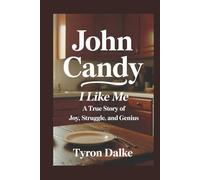 John Candy: I Like Me - A True Story of Joy, Struggle, and Genius