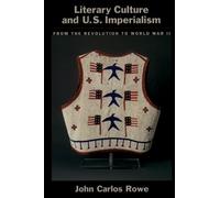 John Carlos Rowe Literary Culture and US Imperialism (Paperback)