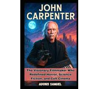 JOHN CARPENTER: The Visionary Filmmaker Who Redefined Horror, Science Fiction, and Cult Cinema