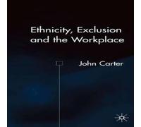 John Carter Ethnicity, Exclusion & the Workplace Hardcover Book John Carter Multicolor