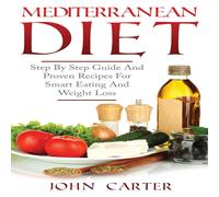 John Carter Mediterranean Diet: Step By Step Guide & Proven Recipes For John Carter Multicolor