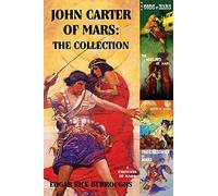 John Carter of Mars: The Collection - A Princess of Mars; The Gods of Mars; The Warlord of Mars; Thuvia, Maid of Mars; The Chessmen of Mars