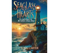 John Carter The Lighthouse on Broken Glass Bay: Seaglass Hearts Paperback Book John Carter Multicolor