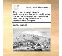 John Carter The young surveyor's instructor; or An introduction to the art of John Carter Multicolor