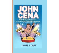 JOHN CENA: Hustle, Heart, and Hero Power___The Story of WWE’s Most Inspiring Superstar (A Kids Biography Book)