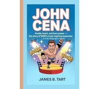 JOHN CENA: Hustle, Heart, and Hero Power___The Story of WWE’s Most Inspiring Superstar (A Kids Biography Book)