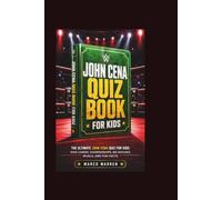 JOHN CENA QUIZ BOOK FOR KIDS: The Ultimate John Cena Quiz for Kids: WWE Career, Championships, Big Matches, Rivals, and Fun Facts