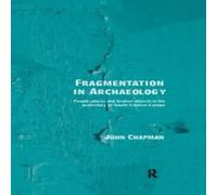John Chapman Fragmentation in Archaeology: People, Places & Broken Objects in John Chapman Multicolor