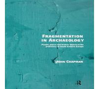 John Chapman Fragmentation in Archaeology: People, Places & Broken Objects in John Chapman Multicolor
