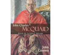 John Charles McQuaid: Ruler of Catholic Ireland (Irish Studies)
