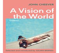John Cheever A Vision of the World : Selected Short Stories Paperback Book John Cheever Multicolor