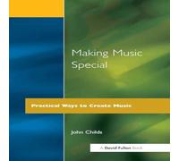 John Childs Making Music Special: Practical Ways to Create Music Paperback Book John Childs Multicolor