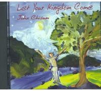 John Chisum - Let Your Kingdom Come (UK Import)