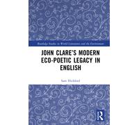 John Clare’s Modern Eco-Poetic Legacy in English
