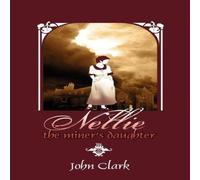 John Clark Nellie: The Miner's Daughter Paperback Book John Clark Multicolor