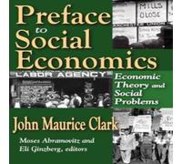 John Clark Preface to Social Economics: Economic Theory & Social Problems in White John Clark White