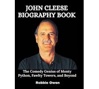 John Cleese Biography Book: The Comedy Genius of of Monty Python, Fawlty Towers, and Beyond