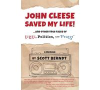 John Cleese Saved My Life!: …And Other True Tales Of Pop, Politics, and Prayer