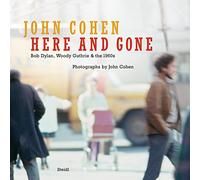 John Cohen: Here and Gone: Bob Dylan, Woody Guthrie & the 1960s