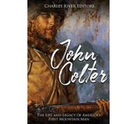 John Colter: The Life and Legacy of America’s First Mountain Man