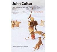 John Colter - His Years in the Rockies, Burton Har