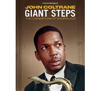 John Coltrane - Giant Steps - The Cornerstone of Modern Jazz by Frank Bergerot