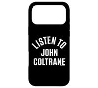 John Coltrane Listen to John Coltrane Case for iPhone 17 Pro Max