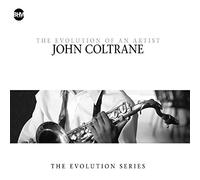 JOHN COLTRANE - - THE EVOLUTION OF AN ARTIST - CD - J3z