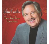 JOHN CONLEE - Turn Your Eyes Upon Jesus