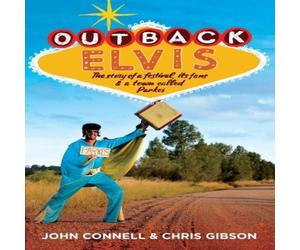 John Connell Outback Elvis: The story of a festival, its fans & a town called John Connell Multicolor