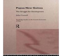 John Connell Papua New Guinea : The Struggle for Development Hardcover Book John Connell Multicolor