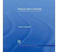 John Connell Papua New Guinea: The Struggle for Development Paperback Book John Connell Multicolor