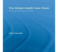 John Connell The Global Health Care Chain: From the Pacific to the World John Connell Multicolor