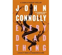 John Connolly - Every Dead Thing A Charlie Parker Thriller 1 - New - V245z