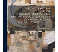 John Constable History of the Lodge of Tranquillity, No. 185. With a Complete John Constable Multicolor