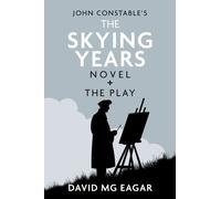 John Constable's The Skying Years Novel + The Play