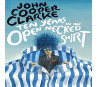 John Cooper Clarke Ten Years in an Open Necked Shirt Paperback Book John Cooper Clarke Multicolor