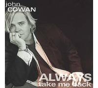 John Cowan : Always Take Me Back CD (2002) NEW FREE Shipping, Save £s