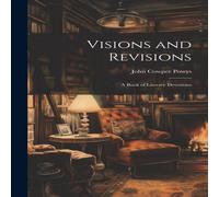 John Cowper Powys Visions & Revisions; a Book of Literary Devotions Hardcover John Cowper Powys Multicolor