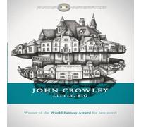 John Crowley Little, Big : The tale of faerie loved & acclaimed by readers John Crowley Multicolor
