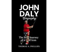 John Daly Biography: The Wild Journey of a Golf Icon