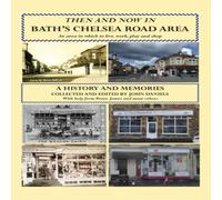 John Daniels Then & Now In Bath's Chelsea Road Area Paperback Book John Daniels Multicolor