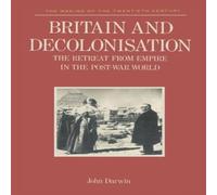 John Darwin Britain & Decolonisation : The Retreat from Empire in the John Darwin Multicolor