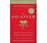 The Go-Giver, Expanded Edition: A Little Story about a Powerful Business Idea (Go-Giver, Book 1