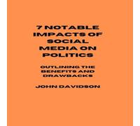 John Davidson 7 NOTABLE IMPACTS OF SOCIAL MEDIA ON POLITICS: Outlining the John Davidson Multicolor