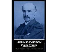 John Davidson - Fleet Street & Other Poems: 'Fleet Street was once a silence in the ether''